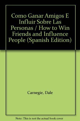 9789500716048: Como Ganar Amigos E Influir Sobre Las Personas / How to Win Friends and Influence People