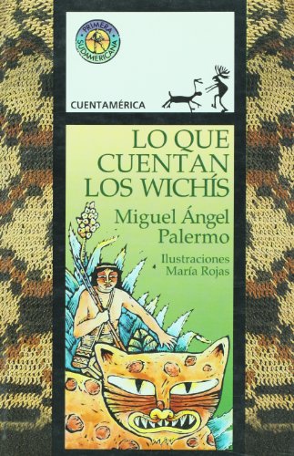 9789500716161: Lo que cuentan los wichis / What the Tehuelches Say (Cuentamerica)