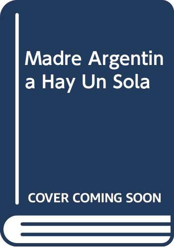 Beispielbild fr Madre Argentina Hay Un Sola (Spanish Edition) zum Verkauf von Wonder Book