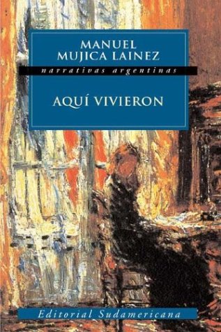 Aqui vivieron / Lived Here (Spanish Edition) (9789500716819) by Lainez, Manuel Mujica