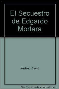 El Secuestro de Edgardo Mortara (Spanish Edition) (9789500717298) by David I. Kertzer