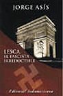 Lesca, el fascista irreductible / Lesca, the Irreducible Fascist (Narrativa Argentina) (Spanish Edition) (9789500718509) by Asis, Jorge