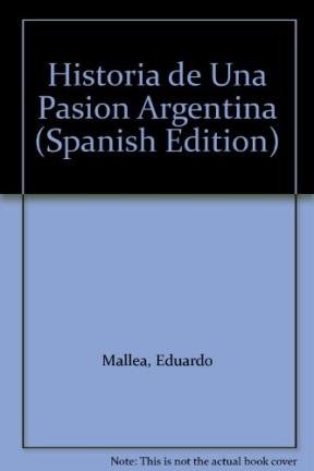 9789500719100: Historia de Una Pasion Argentina