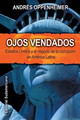 Beispielbild fr Ojos Vendados: Estados Unidos Y El Negocio De La Corrupcion En America Latina (Spanish Edition) zum Verkauf von SecondSale