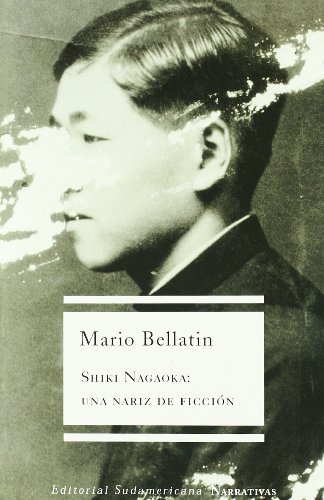 Shiki Nagaoka: Una Nariz De Ficcion (Spanish Edition) (9789500720175) by Bellatin, Mario