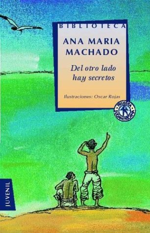 Stock image for Del Otro Lado Hay Secretos - Ana Maria Machado, De Ana Mar a Machado. Editorial Sudamericana Infantil Juvenil En Espa ol for sale by Libros del Mundo