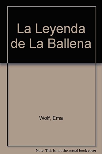 Imagen de archivo de La leyenda de la ballena / The Legend of the Whale (Spanish Edition) a la venta por Hippo Books