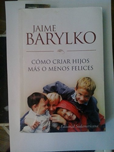Stock image for jaime barylko como criar hijos mas o menos felices for sale by DMBeeBookstore