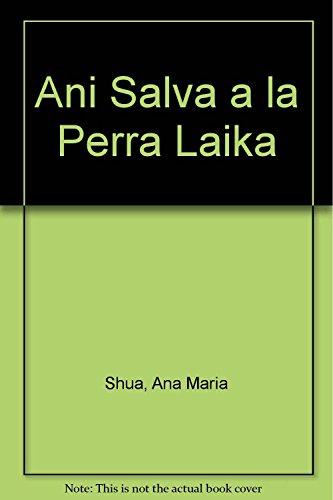 Imagen de archivo de Ani salva a la perra Laika / Ani saves Laika, the Dog (Spanish Edition) a la venta por Discover Books