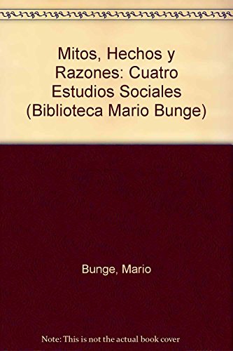 9789500725033: Mitos, hechos y razones: cuatro estudios sociales (Biblioteca Mario Bunge)
