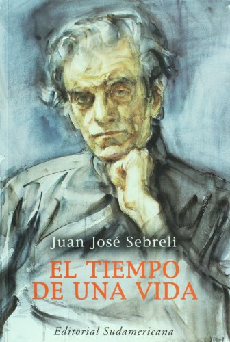 El tiempo de una vida (Spanish Edition) (9789500726160) by Juan Jose Sebreli