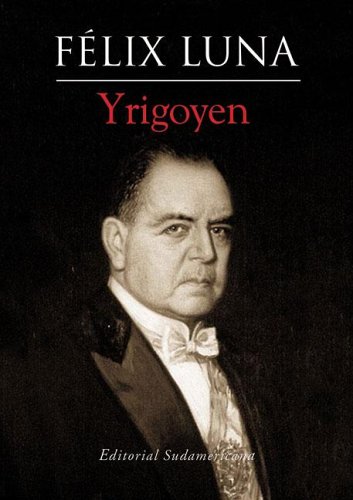 9789500726528: Yrigoyen (Biblioteca Felix Luna) (Spanish Edition)