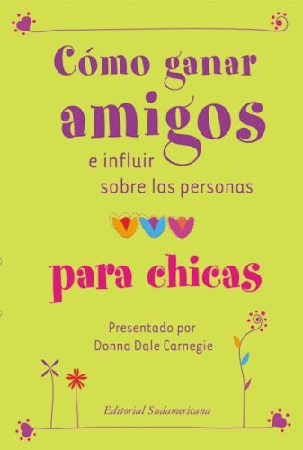 Stock image for COMO GANAR AMIGOS E INFLUIR SOBRE LAS PERSONAS PARA CHICAS / HOW TO WIN FRIENDS AND INFLUENCE PEOPLE for sale by La Casa de los Libros
