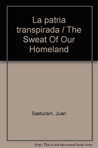 Stock image for La patria transpirada / The Sweat Of Our Homeland (Spanish Edition) for sale by Open Books West Loop