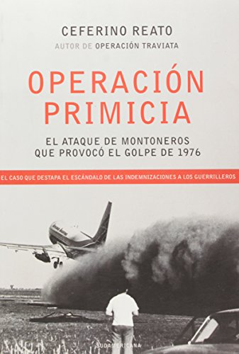 Stock image for Operacion Primicia. El ataque de montoneros que provoc el golpe de 1976 for sale by Vrtigo Libros