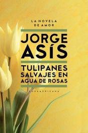 9789500740784: Tulipanes salvajes en agua de rosas / Wild tulips in rose water