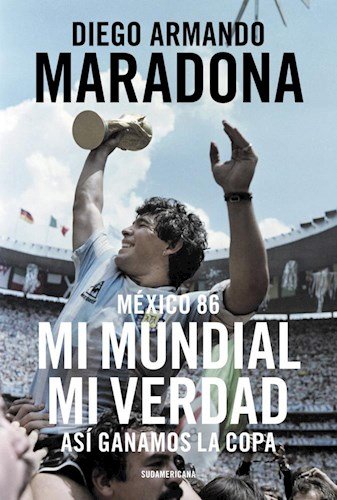 Imagen de archivo de Mxico 86 : Mi mundial mi verdad : as ganamos la copa. Realizacin : Daniel Arcucci a la venta por Librera Monte Sarmiento