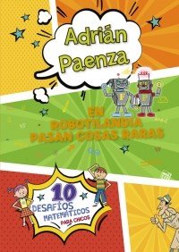 Stock image for En Robotilandia Pasan Cosas Raras: 10 Fascinantes Desaf'os P for sale by Juanpebooks