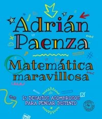 Beispielbild fr Matematica Maravillosa - Adrian Paenza, De Paenza Adrian. Editorial Sudamericana, Tapa Blanda En Espa ol, 2017 zum Verkauf von Juanpebooks