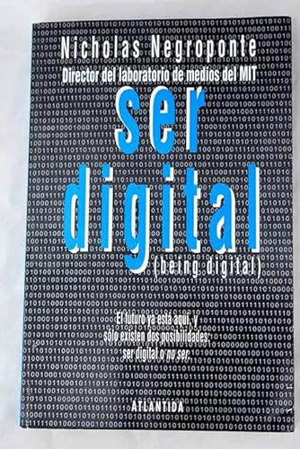 Imagen de archivo de Ser digital ( being digital ). El futuro ya est aqu, y slo existen dos posibilidades : ser digital o no ser a la venta por Librera Monte Sarmiento