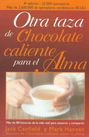 Beispielbild fr Otra Taza De Chocolate Caliente Para El Alma / Another Cup of Hot Chocolate for the Soul: A 2nd Helping of Chicken Soup for the Soul (Spanish Edition) zum Verkauf von Better World Books