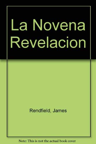 La novena revelaciÃ³n: Lo esencial de las nueve revelaciones (9789500817301) by Redfield, James