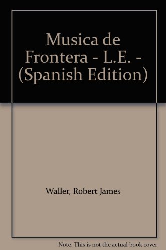 Musica de Frontera - L.E. - (Spanish Edition) (9789500817578) by Robert James Waller