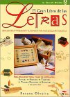 El Gran Libro De Las Letras: Abecedarios, Numberos, Leyendas, Monogramas, Etiquetas (Spanish Edition) (9789500817950) by Olveira, Susana