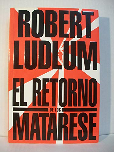 El Retorno de Los Matarese (9789500819336) by Ludlum, Robert