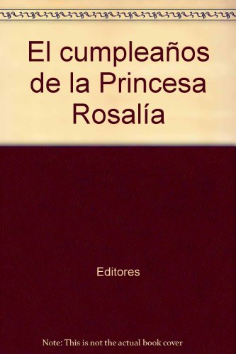 El cumpleaÃ±os de la Princesa RosalÃ­a (9789500820295) by Editores