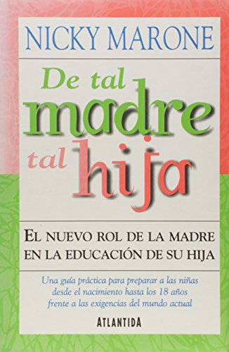 Stock image for De tal madre tal hija EL NUEVO ROL DE LA MADRE EN LA EDUCACION DE SU HIJA for sale by Tik Books GO