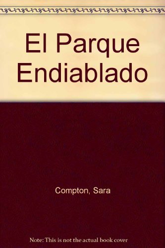 El Parque Endiablado (Spanish Edition) (9789500823470) by Sara Compton; Spencer Compton