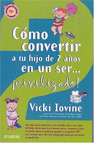 Stock image for Como convertir a tu hijo de dos anos en un ser civilizado (Spanish Edition) for sale by Ergodebooks