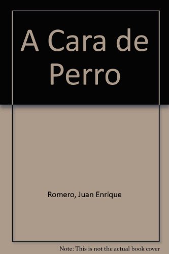 A Cara de Perro (Spanish Edition) - Romero, Juan Enrique