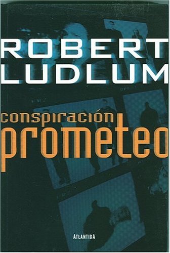 Conspiracion Prometeo/ The Prometheus Deception (Spanish Edition) (9789500826211) by Ludlum, Robert