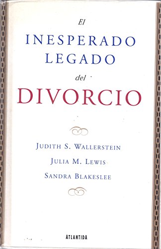 El Inesperado Legado Del Divorcio (Spanish Edition) (9789500826389) by Judith Wallerstein; Julia M. Lewis; Sandra Blakeslee