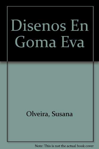 Disenos En Goma Eva (Spanish Edition) (9789500828178) by Unknown