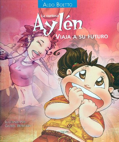 Imagen de archivo de La Curiosa Aylen Viaja a Su Futuro (Coleccion Curiosa Aylen) (Spanish Edition) a la venta por ThriftBooks-Atlanta