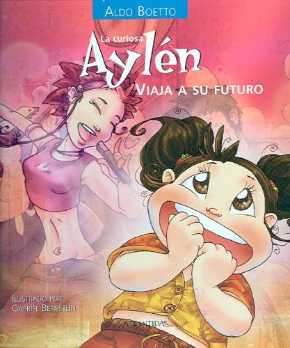 Stock image for La Curiosa Aylen Viaja a Su Futuro (Coleccion Curiosa Aylen) (Spanish Edition) for sale by ThriftBooks-Atlanta