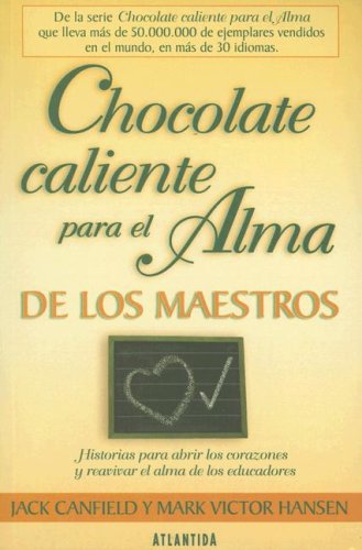 Extracción siglo Acurrucarse Chocolate Caliente Para el Alma de los Maestros - Canfield, Jack; Hansen,  Mark Victor: 9789500831208 - IberLibro