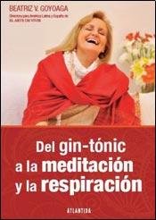 Imagen de archivo de DEL GIN-TONIC A LA MEDITACION Y LA RESPIRACION (Spanish Edition) a la venta por HPB-Red