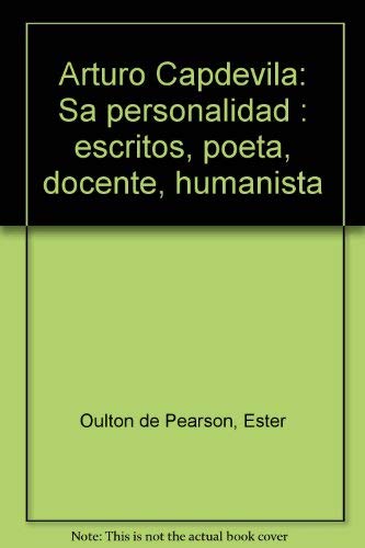 9789500910187: Arturo Capdevila: Sa personalidad : escritos, poeta, docente, humanista