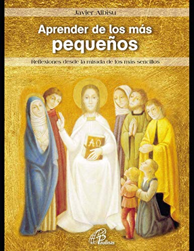9789500920056: Aprender de los ms pequeos: Reflexiones desde la mirada de los ms sencillos (Religion Y Desarrollo Espiritual III (Paulinas)) (Spanish Edition)
