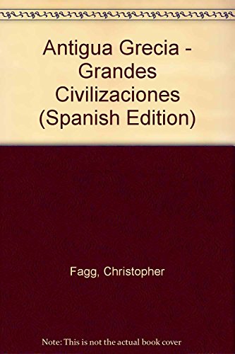 Stock image for Antigua Grecia - Grandes Civilizaciones (Spanish Edition) for sale by ThriftBooks-Atlanta