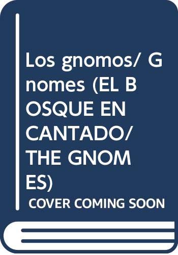 Los gnomos/ Gnomes (EL BOSQUE ENCANTADO/THE GNOMES) (Spanish Edition) (9789501104141) by Wolf, Tony