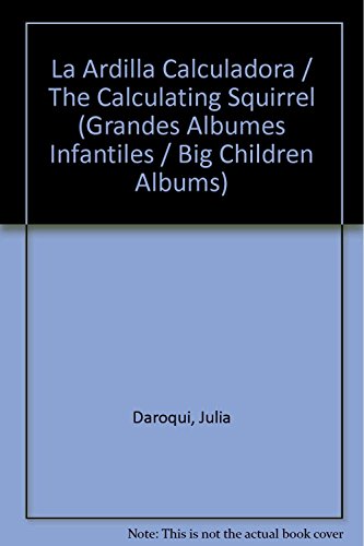 9789501104547: La Ardilla Calculadora / The Calculating Squirrel (Grandes Albumes Infantiles / Big Children Albums)