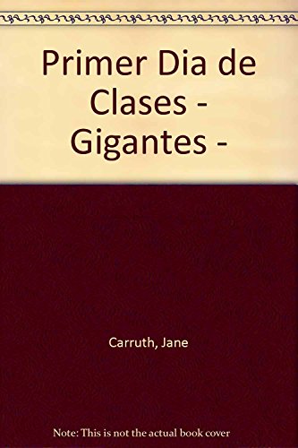 Imagen de archivo de Primer Dia de Clases - Gigantes - (Spanish Edition) by Carruth, Jane a la venta por Iridium_Books