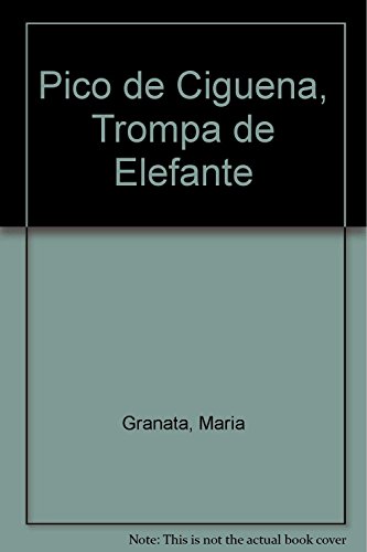 Stock image for Pico de Ciguena, Trompa de Elefante (Spanish Edition) by Granata, Maria for sale by Iridium_Books