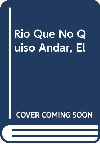 9789501107432: Rio Que No Quiso Andar, El