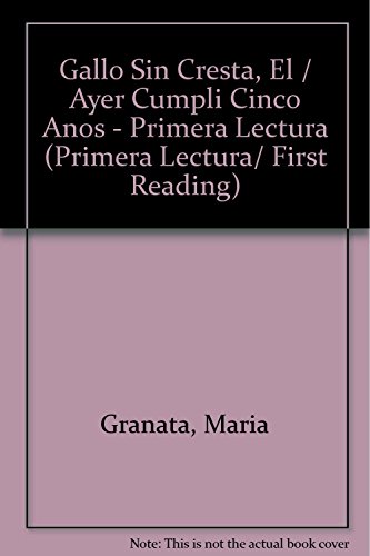 Imagen de archivo de El Gallo Sin Cresta y ayer cumpli cinco anos/ The Rooster Without a Crest and Yesterday I Turned 5 Years Old (Primera lectura/ First Reading) a la venta por medimops